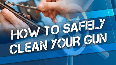 How to Safely Clean Your Gun