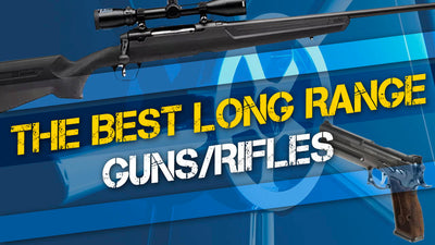 Best Long Range Guns/Rifles