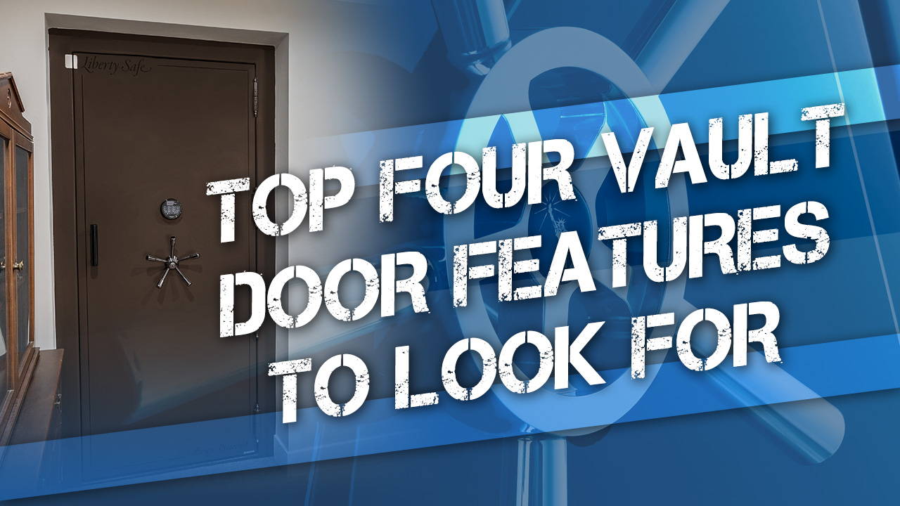 Top four vault door features to look for (important tips!)