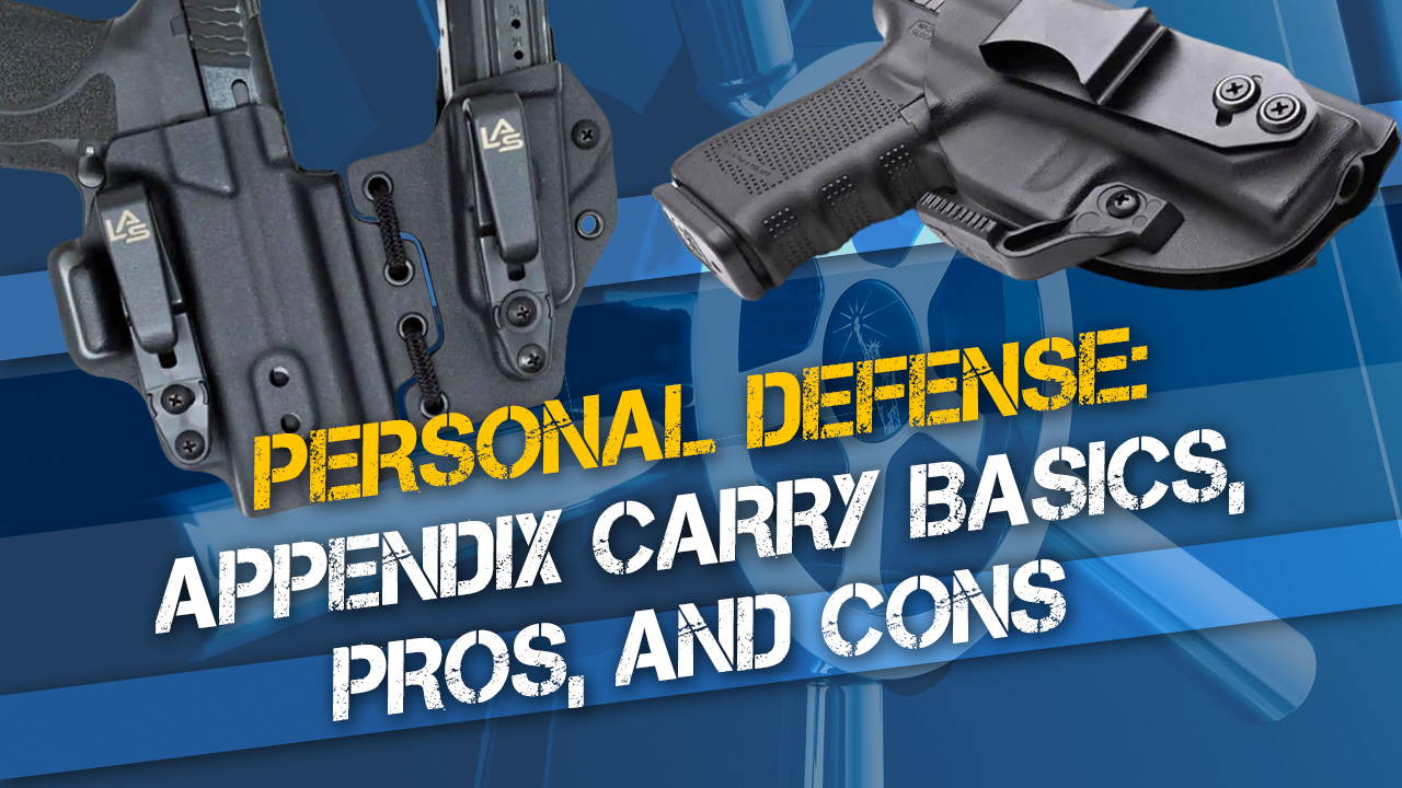 Personal Defense: Appendix Carry Basics, Pros, and Cons