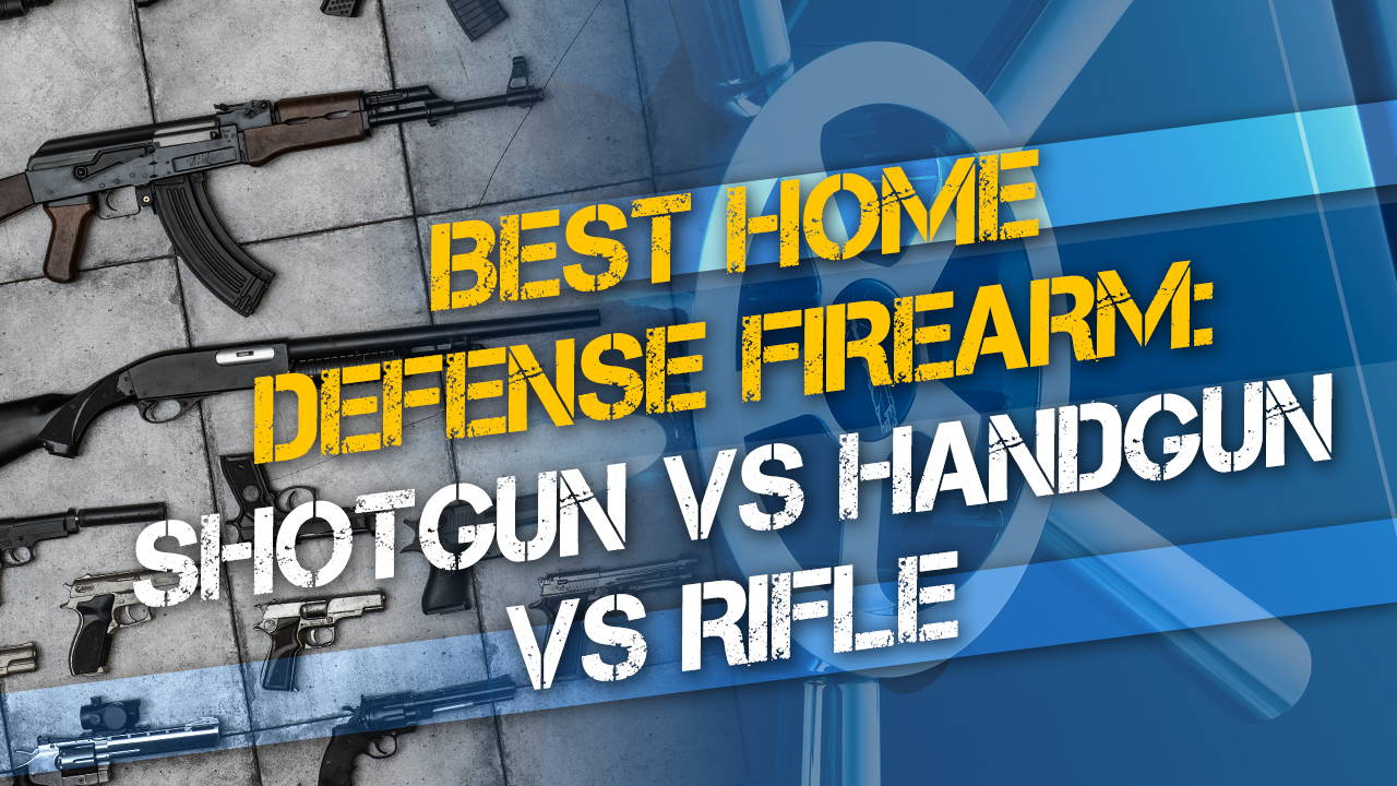 Best Home Defense Firearm: Shotgun vs Handgun vs Rifle