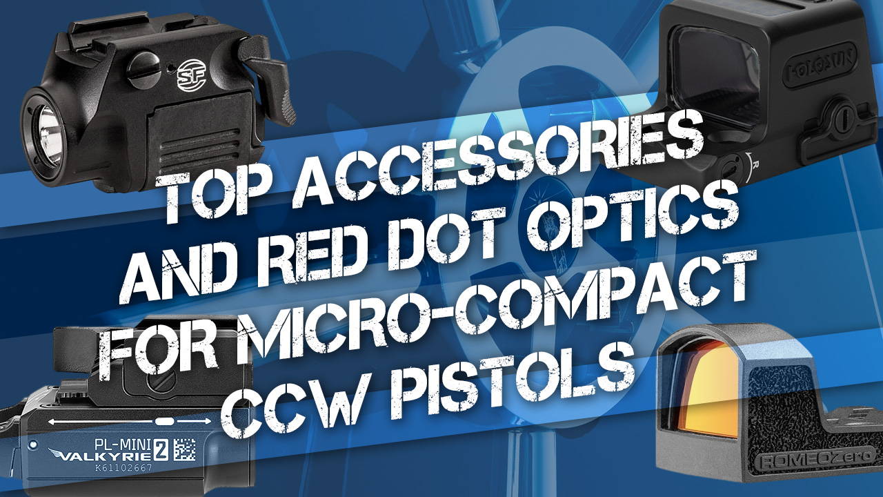 Top Accessories and Red Dot Optics for Micro-compact CCW Pistols