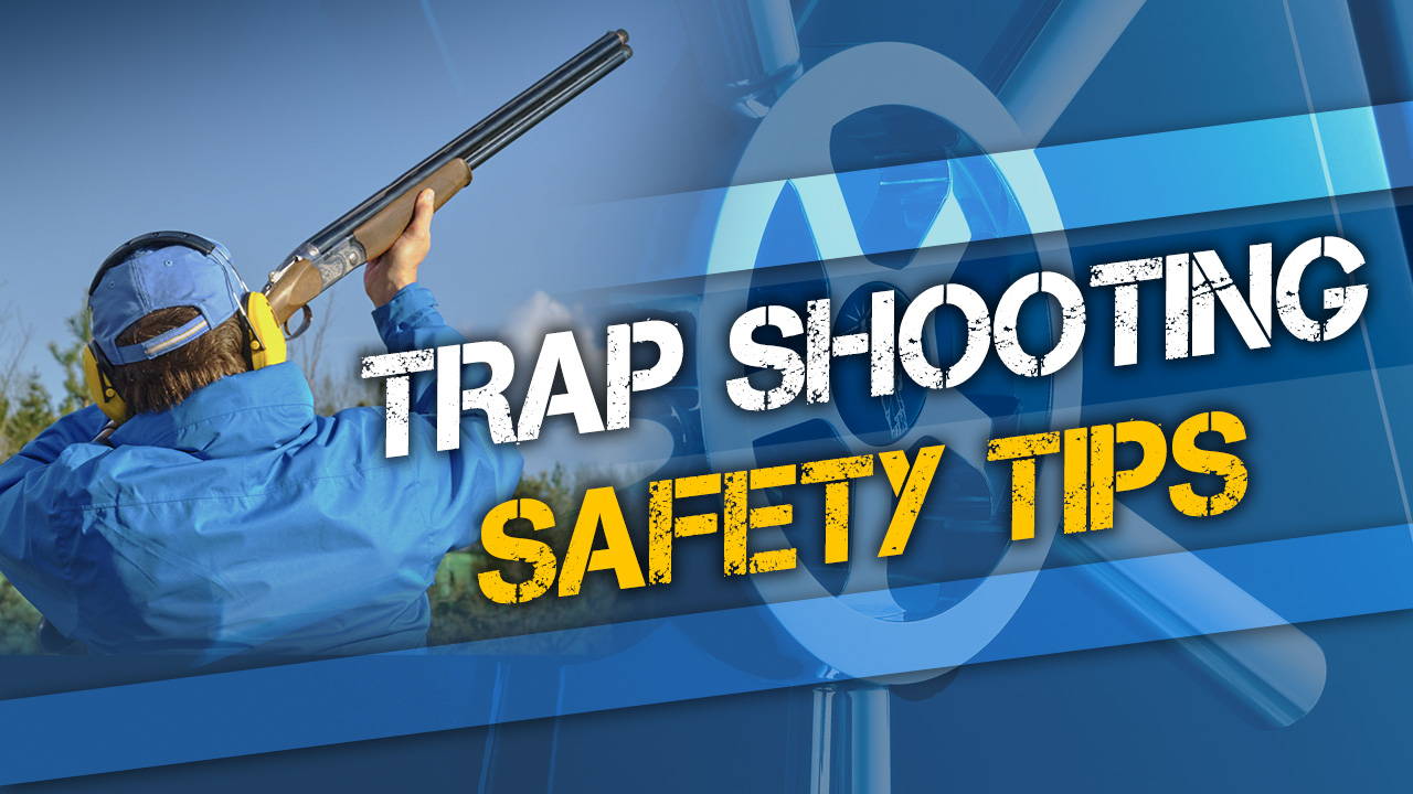 Trap Shooting Safety Tips