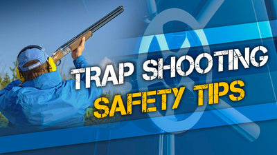 Trap Shooting Safety Tips