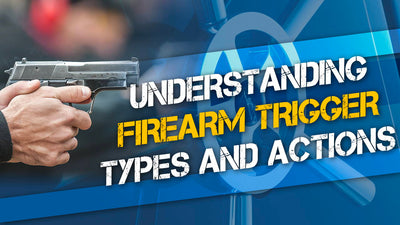 Understanding Different Firearm Trigger Types and Actions