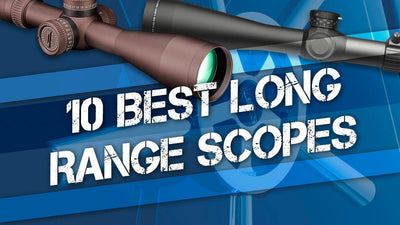 10 Best Long Range Scopes