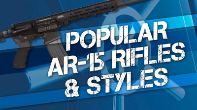 Popular AR-15 Rifles & Styles