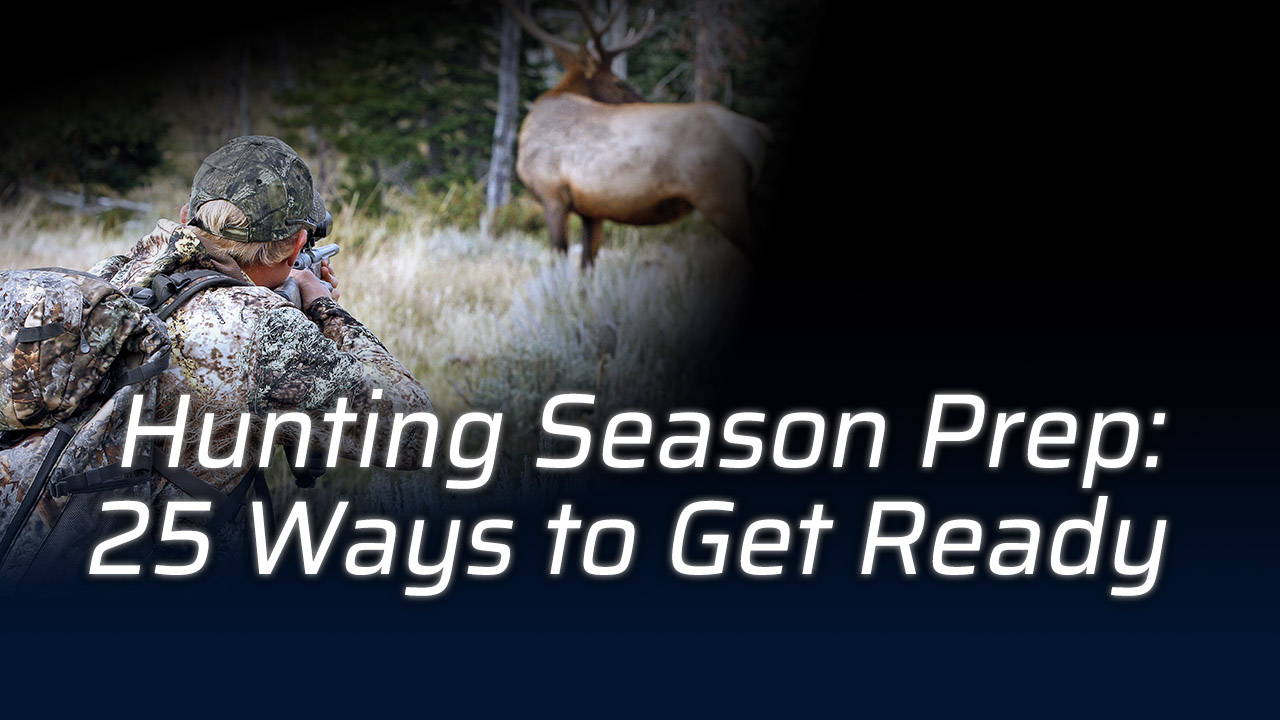 Hunting Season Prep: 25 Ways to Get Ready