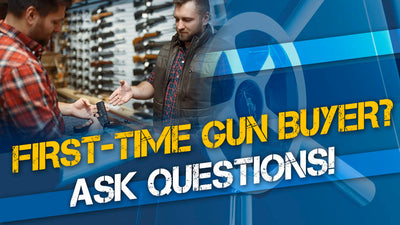 Questions to Ask When Buying a Gun | Dos and Don'ts of Purchasing a Firearm