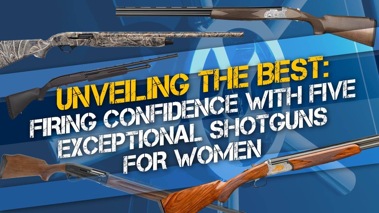 5 Best Shotguns for Women