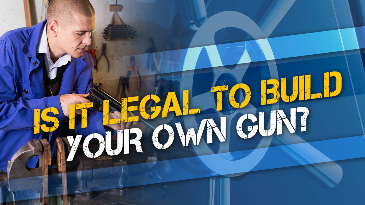 Is it Legal to Build Your Own Gun?