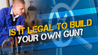 Is it Legal to Build Your Own Gun?