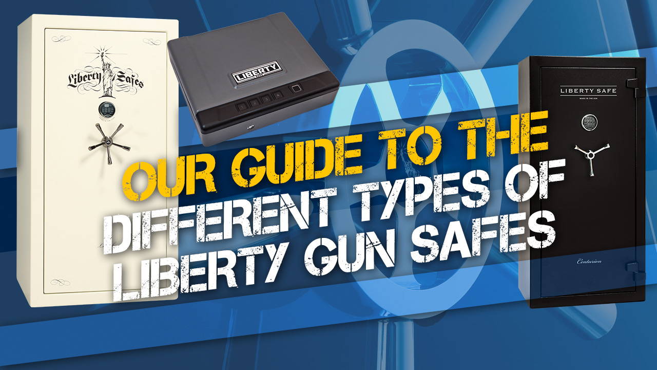 Our Guide to the Different Types of Liberty Gun Safes