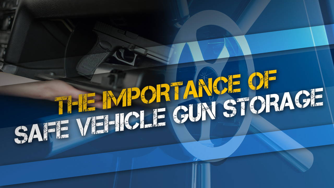 The Importance of Safe Vehicle Gun Storage