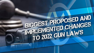 Biggest Proposed and Implemented Changes to 2022 Gun Laws